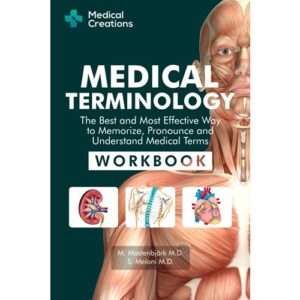 Medical Terminology: The Best and Most Effective Way to Memorize, Pronounce and Understand Medical Terms: Workbook Paperback